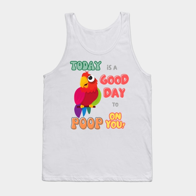 Bird, Small Parrot, Parakeet, Today is a good day to poop on you Tank Top by TatianaLG